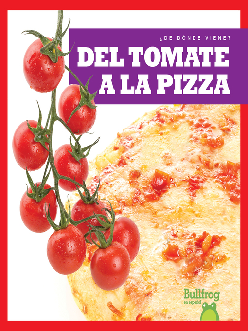 Title details for Del tomate a la pizza (From Vine to Pizza) by Penelope S. Nelson - Available